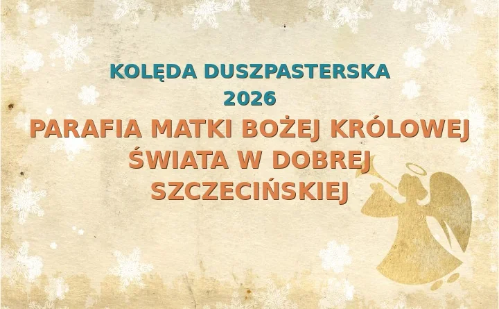 Parafia Matki Bożej Królowej Świata w Dobrej Szczecińskiej – harmonogram kolęd (wizyt duszpasterskich) 2026