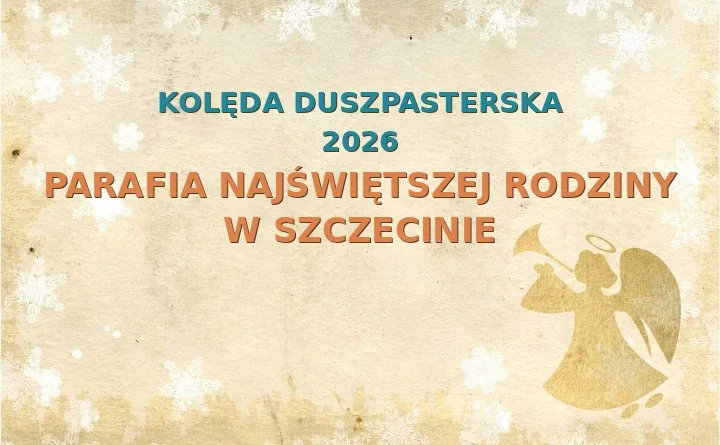 Parafia Najświętszej Rodziny w Szczecinie – harmonogram kolęd (wizyt duszpasterskich) 2025/2026