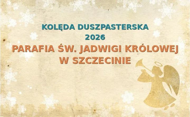 Parafia św. Jadwigi Królowej w Szczecinie – harmonogram kolęd (wizyt duszpasterskich) 2025/2026
