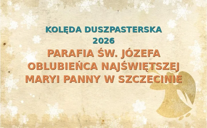 Parafia św. Józefa Oblubieńca Najświętszej Maryi Panny w Szczecinie – harmonogram kolęd (wizyt duszpasterskich) 2026