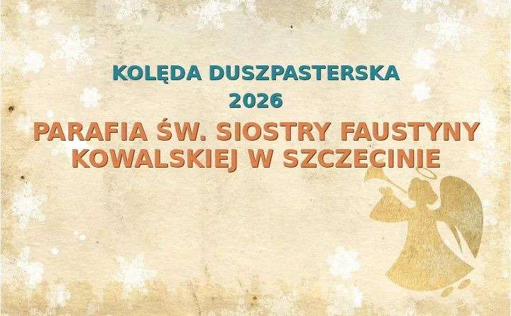 Parafia św. Siostry Faustyny Kowalskiej w Szczecinie – harmonogram kolęd (wizyt duszpasterskich)