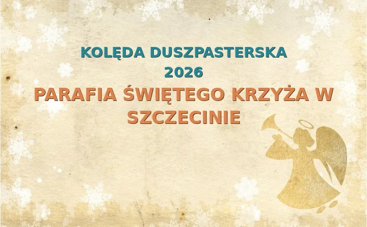 Parafia Świętego Krzyża w Szczecinie – harmonogram kolęd (wizyt duszpasterskich) 2026