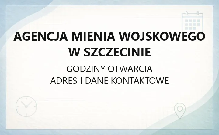 Agencja Mienia Wojskowego w Szczecinie - kontakt, godziny i zakres spraw