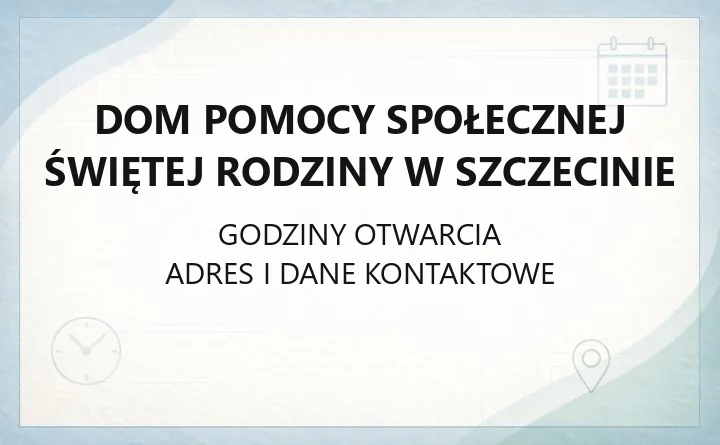 Dom Pomocy Społecznej Świętej Rodziny w Szczecinie - kontakt i pobyt