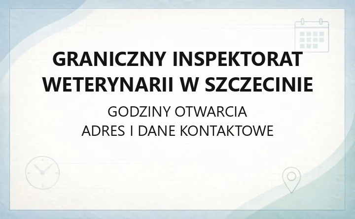Graniczny Inspektorat Weterynarii w Szczecinie - kontakt, punkt kontroli w Świnoujściu