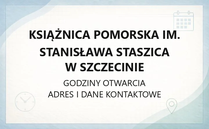 Książnica Pomorska im. Stanisława Staszica w Szczecinie - kontakt, godziny, karta czytelnika, katalog online
