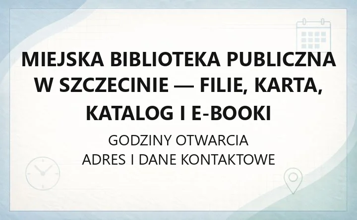 Miejska Biblioteka Publiczna w Szczecinie - filie, karta, katalog i e-booki