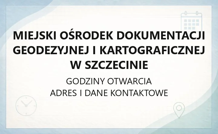 Miejski Ośrodek Dokumentacji Geodezyjnej i Kartograficznej w Szczecinie - kontakt i sprawy