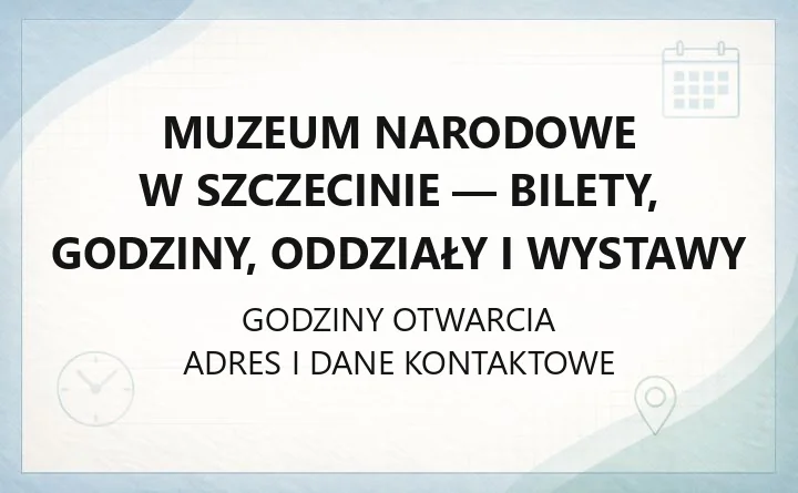 Muzeum Narodowe w Szczecinie - bilety, godziny, oddziały i wystawy