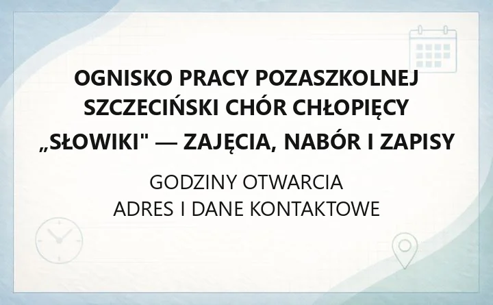 Ognisko Pracy Pozaszkolnej Szczeciński Chór Chłopięcy „Słowiki" - zajęcia, nabór i zapisy