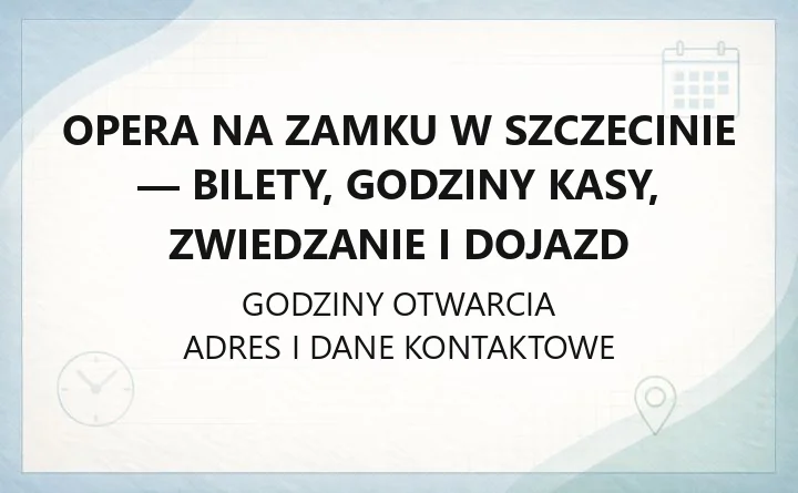 Opera na Zamku w Szczecinie - bilety, godziny kasy, zwiedzanie i dojazd