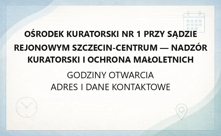 Ośrodek Kuratorski nr 1 przy Sądzie Rejonowym Szczecin-Centrum - nadzór kuratorski i ochrona małoletnich