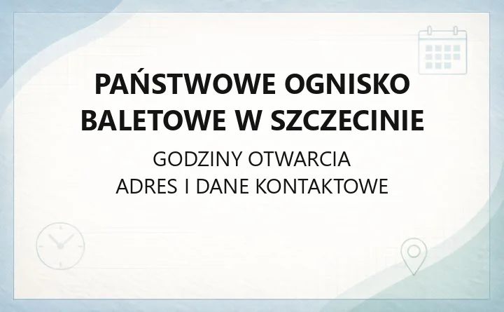 Państwowe Ognisko Baletowe w Szczecinie - kontakt, zapisy i strój na zajęcia
