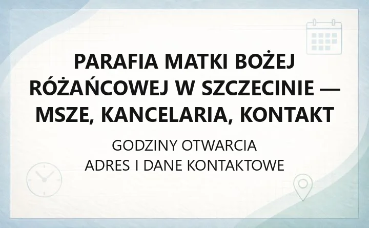Parafia Matki Bożej Różańcowej w Szczecinie - msze, kancelaria, kontakt