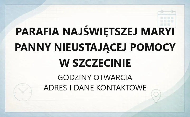 Parafia Najświętszej Maryi Panny Nieustającej Pomocy w Szczecinie - kontakt, historia, kancelaria