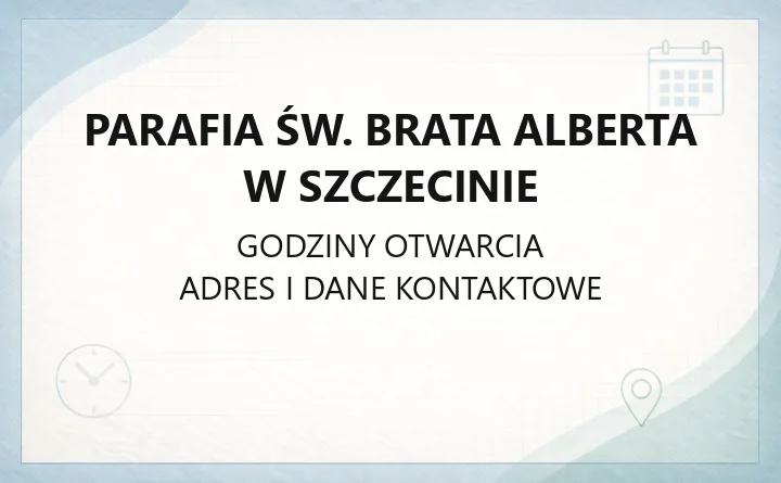 Parafia św. Brata Alberta w Szczecinie - kontakt, historia, nabożeństwa