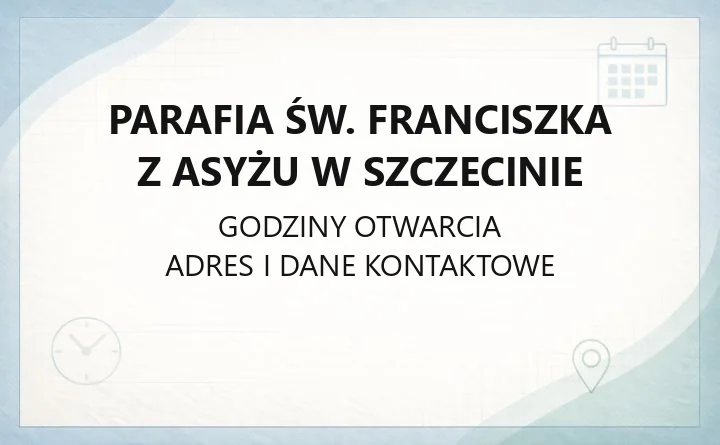 Parafia św. Franciszka z Asyżu w Szczecinie - kontakt, kancelaria, sakramenty