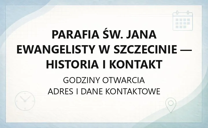Parafia św. Jana Ewangelisty w Szczecinie - historia i kontakt