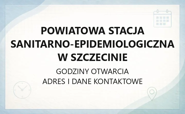 Powiatowa Stacja Sanitarno-Epidemiologiczna w Szczecinie - kontakt i godziny