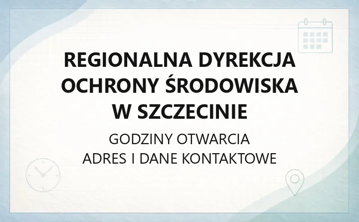 Regionalna Dyrekcja Ochrony Środowiska w Szczecinie - kontakt, godziny i zakres działań