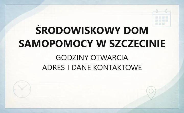 Środowiskowy Dom Samopomocy w Szczecinie - kontakt, adresy oddziałów, pomoc psychiatryczna
