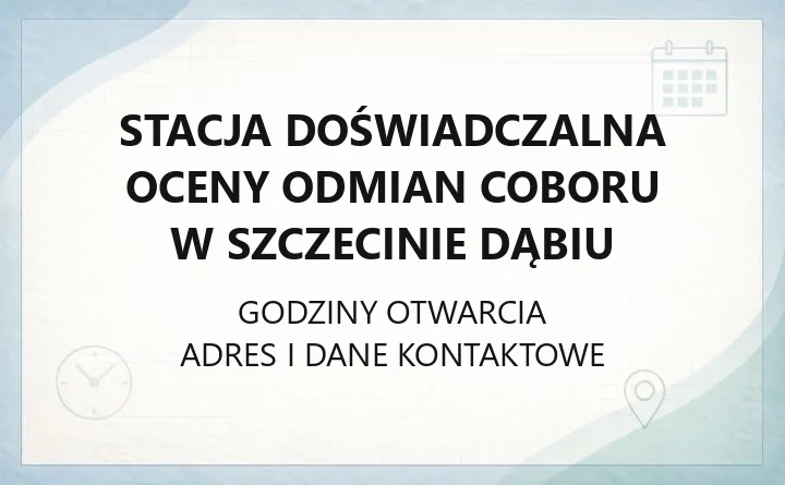 Stacja Doświadczalna Oceny Odmian COBORU w Szczecinie Dąbiu - kontakt, oddziały, usługi doświadczalne