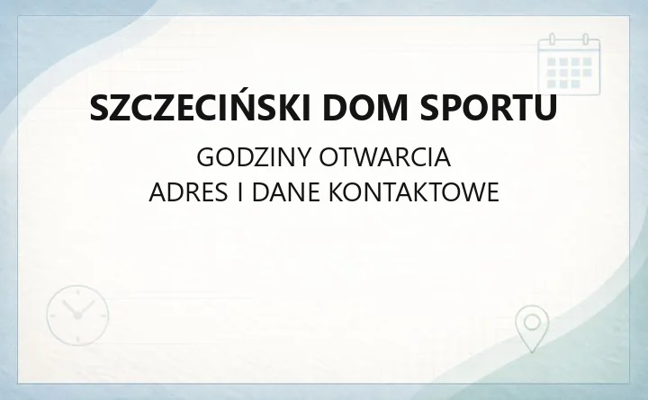 Szczeciński Dom Sportu - kontakt, godziny, rehabilitacja i noclegi