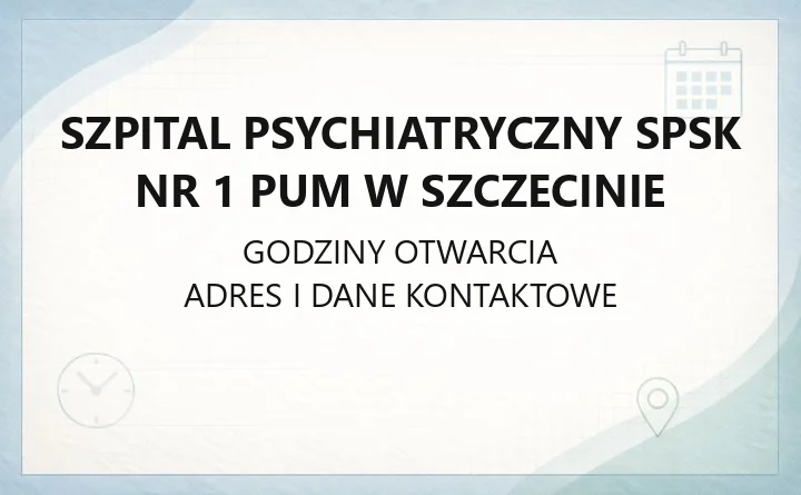 Szpital Psychiatryczny SPSK Nr 1 PUM w Szczecinie - kontakt, oddziały, rejestracja