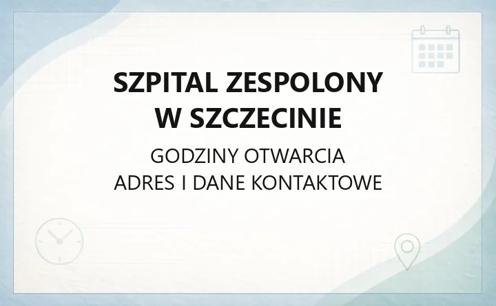 Szpital Zespolony w Szczecinie - kontakt, oddziały, poradnie i rejestracja