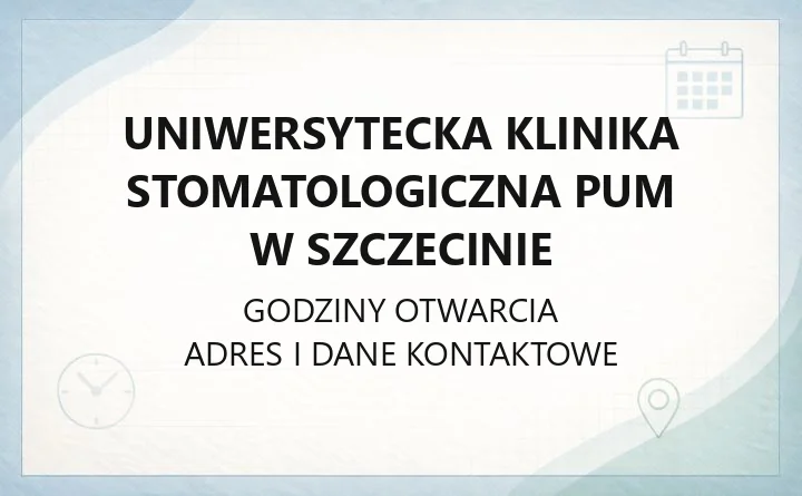 Uniwersytecka Klinika Stomatologiczna PUM w Szczecinie - kontakt, poradnie, rejestracja