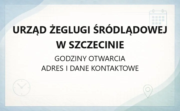 Urząd Żeglugi Śródlądowej w Szczecinie - kontakt i godziny