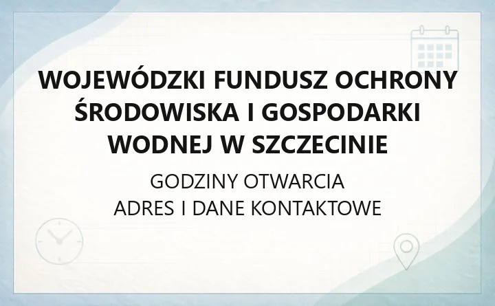 Wojewódzki Fundusz Ochrony Środowiska i Gospodarki Wodnej w Szczecinie - kontakt, siedziby, programy