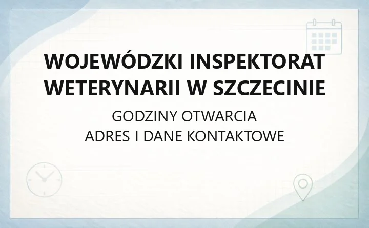 Wojewódzki Inspektorat Weterynarii w Szczecinie - kontakt i godziny