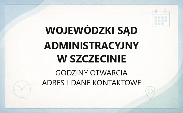 Wojewódzki Sąd Administracyjny w Szczecinie - kontakt, wydziały, składanie skarg