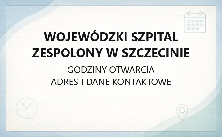 Wojewódzki Szpital Zespolony w Szczecinie - kontakt, poradnie, oddziały i rejestracja