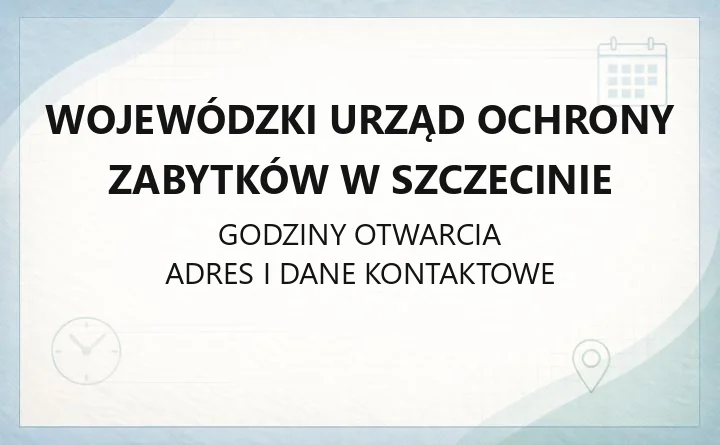 Wojewódzki Urząd Ochrony Zabytków w Szczecinie - kontakt, delegatury, dotacje i pozwolenia