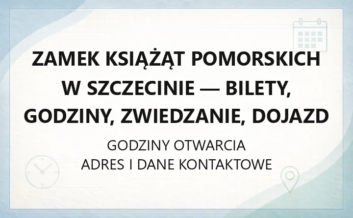 Zamek Książąt Pomorskich w Szczecinie - bilety, godziny, zwiedzanie, dojazd