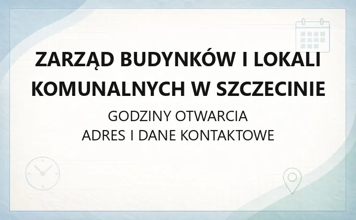 Zarząd Budynków i Lokali Komunalnych w Szczecinie - kontakt, godziny, sprawy mieszkaniowe