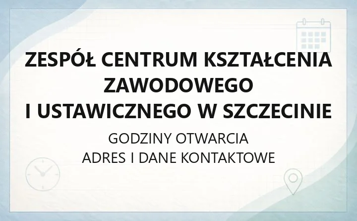 Zespół Centrum Kształcenia Zawodowego i Ustawicznego w Szczecinie - kontakt, kierunki, rekrutacja