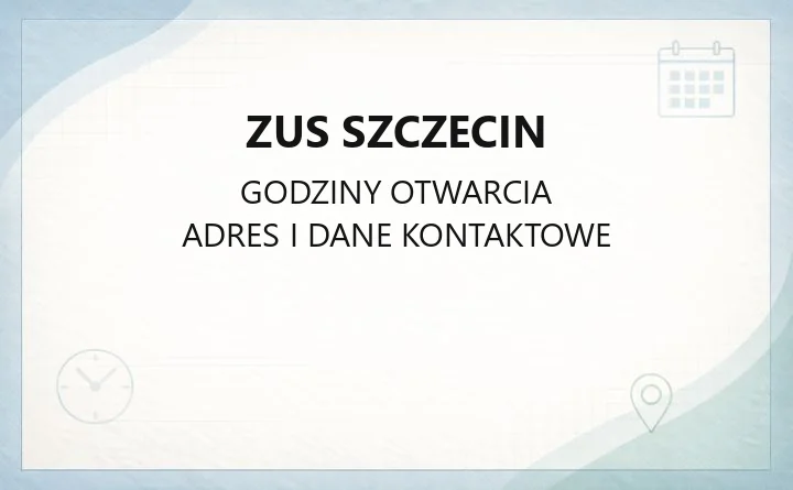 ZUS Szczecin - kontakt, lokalizacje, e-wizyta i sprawy emerytalne
