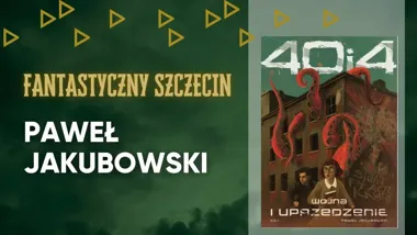 Grafika promocyjna wydarzenia Fantastyczny Szczecin | spotkanie z Pawłem Jakubowskim w ProMedia