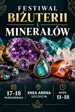Festiwal Biżuterii i Minerałów Szczecin w Enea Arenie