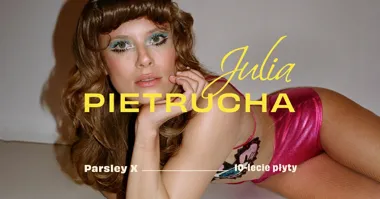 SZCZECIN | Julia Pietrucha | „Parsley X” – koncert jubileuszowy
